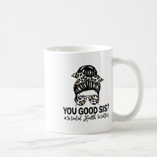 Good Sis Mental Health Problems Awareness Human Br Coffee Mug