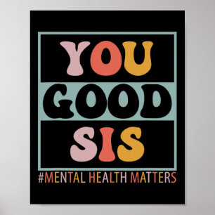 Good Sis Mental Health Problems  Poster