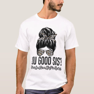Good Sis Mental Health Problems Trendy Psychologis T-Shirt