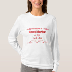 Good Sister, or Evil one? T-Shirt