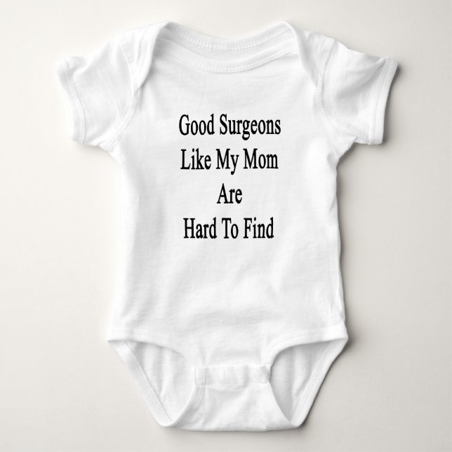 Good Surgeons Like My Mum Are Hard To Find Baby Bodysuit (Front)
