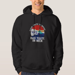 Good Taste In Music Bad Taste In Men 6 Hoodie