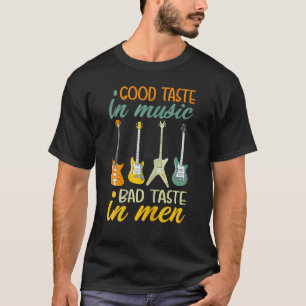 Good Taste In Music Bad Taste In Men Guitar 2022 T-Shirt