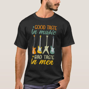 Good Taste In Music Bad Taste In Men Guitar 2022 T-Shirt