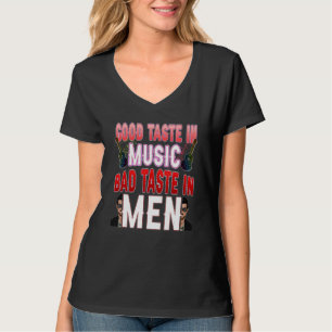 Good Taste In Music Bad Taste In Men Sarcasm Wome T-Shirt