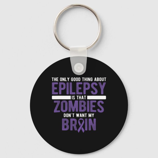 Good Thing Zombies Don't Want My Brain Epilepsy Aw Key Ring (Front)
