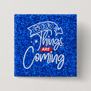 Good Things Are Coming-97489 15 Cm Square Badge