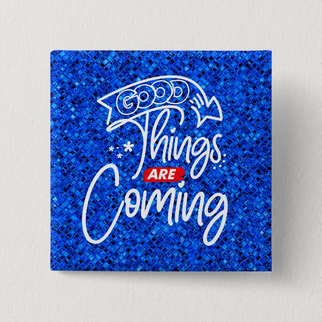 Good Things Are Coming-97489 15 Cm Square Badge (Front)