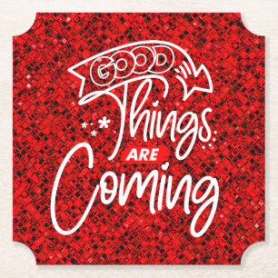 Good Things Are Coming-97489 Paper Coaster