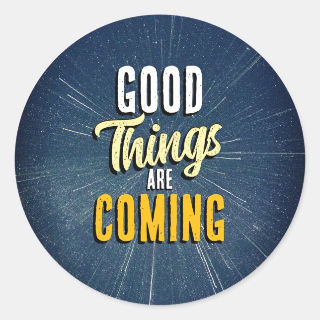 Good Things are Coming Classic Round Sticker (Front)