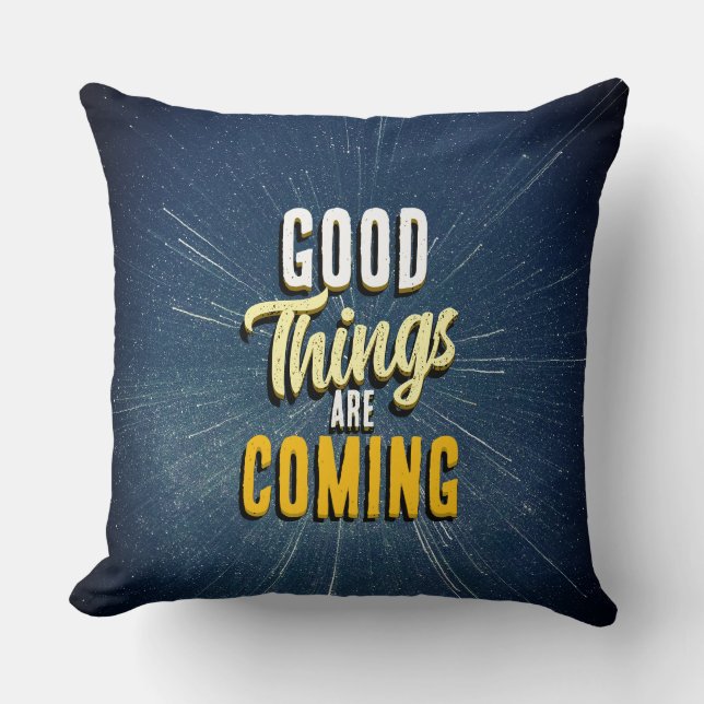 Good Things are Coming Cushion (Front)