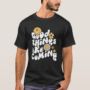 Good Things Are Coming Cute Daisy Flowers Retro Gr T-Shirt
