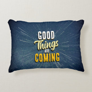 Good Things are Coming Decorative Cushion