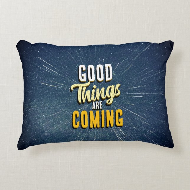 Good Things are Coming Decorative Cushion (Front)