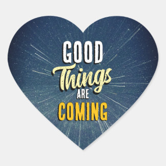 Good Things are Coming Heart Sticker