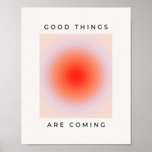 Good Things Are Coming Inspirational Quote Poster