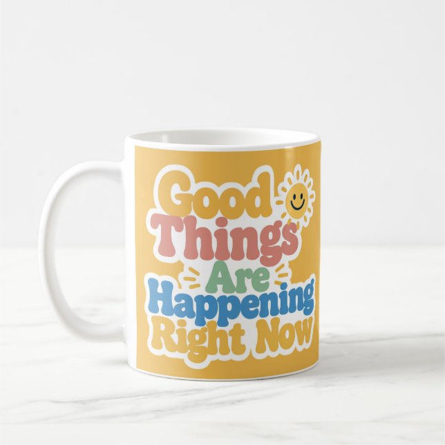 Good Things Are Happening Right Now  Coffee Mug (Left)
