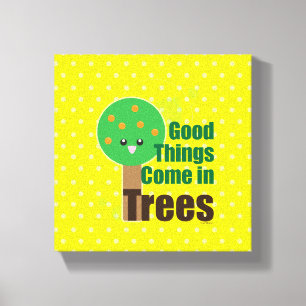 Good Things Come in Trees Canvas Print