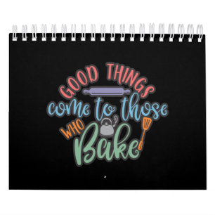 Good Things Come To Those Who Bake Calendar