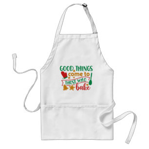 Good Things Come to Those Who Bake Standard Apron