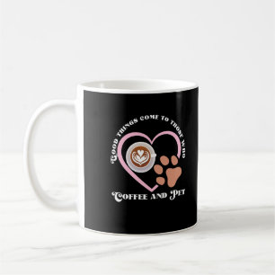Good things come to those who coffee and pet.b mug