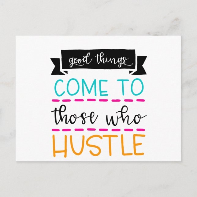 Good Things Come To Those Who Hustle Postcard (Front)