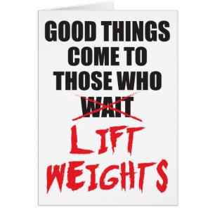 Good Things Come To Those Who Lift Weights - Gym