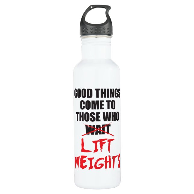 Good Things Come To Those Who Lift Weights - Gym 710 Ml Water Bottle (Front)