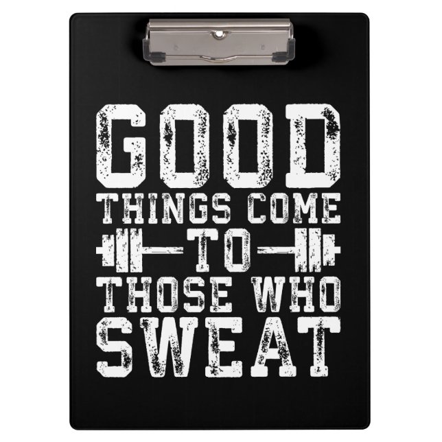 Good Things Come To Those Who Sweat - Inspiration Clipboard (Front)