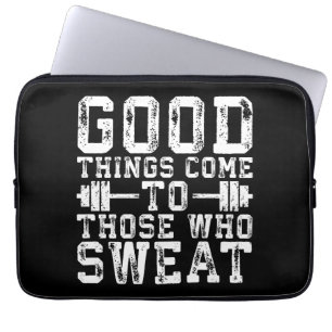 Good Things Come To Those Who Sweat - Inspiration Laptop Sleeve