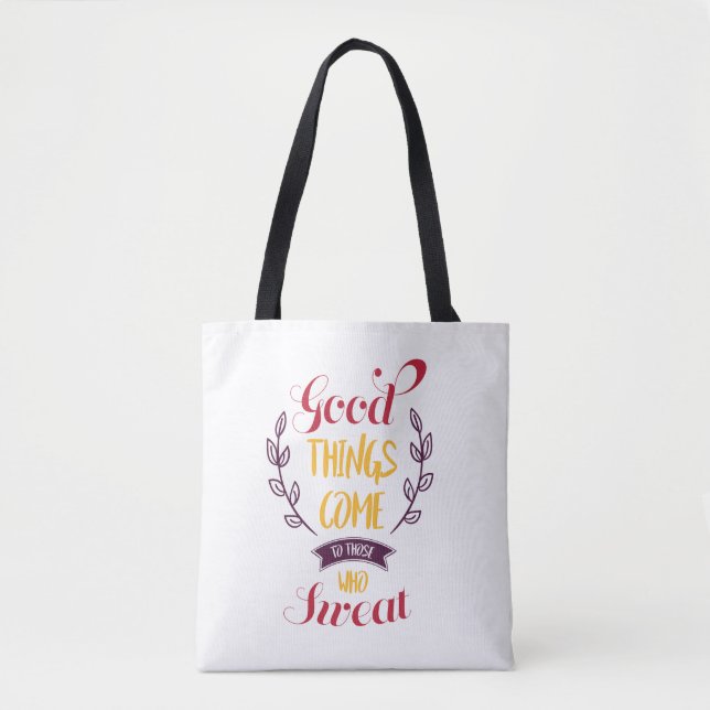 Good Things Come to Those Who Sweat Tote Bag (Front)