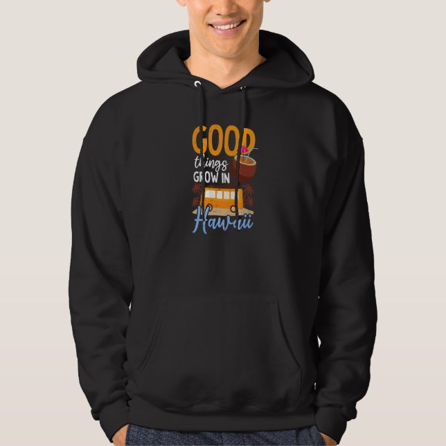 Good Things Grow Hawaii Hoodie (Front)