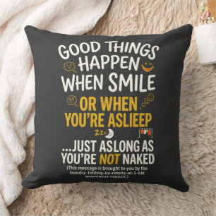 Good Things Happen When Smile Funny Sleep Cushion