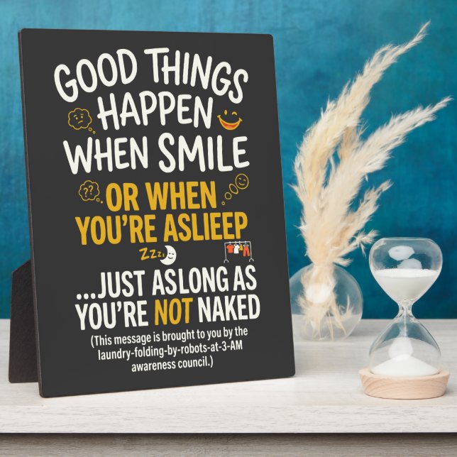 Good Things Happen When Smile Funny Sleep Plaque (Side)