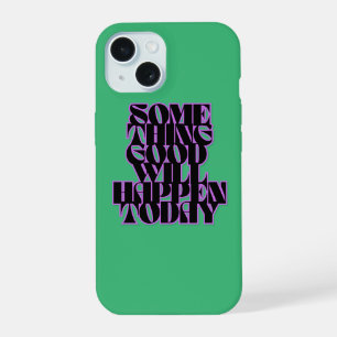 Good Things, Inspirational, Manifestation, Green iPhone 15 Case
