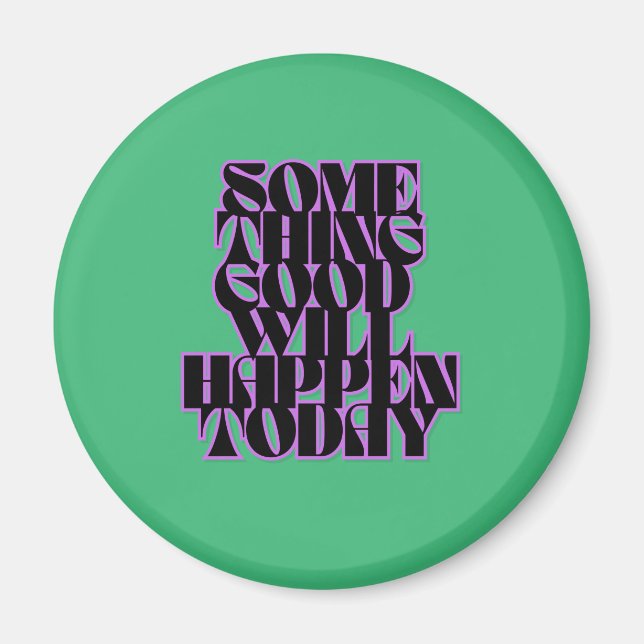 Good things, Inspirational, Motivational, Green Magnet (Front)