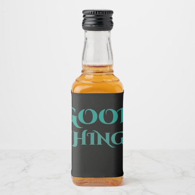 Good things  liquor bottle label (Front)