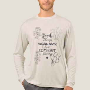 Good Things Never Come from Comfort Zones Tee