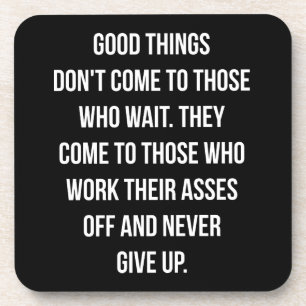 Good Things, Never Give Up - Workout Inspirational Coaster