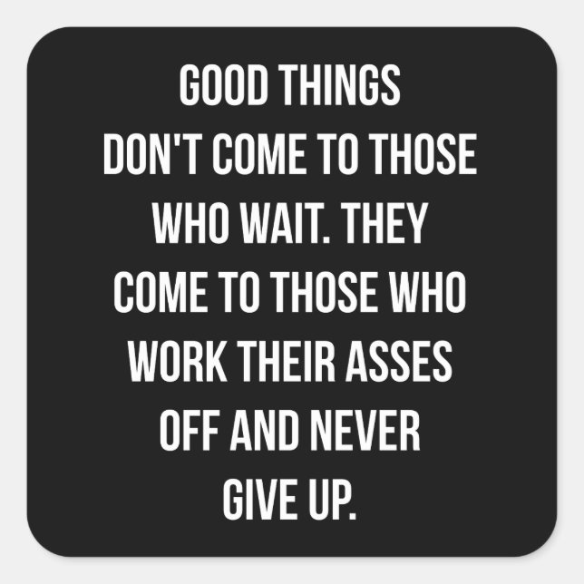 Good Things, Never Give Up - Workout Inspirational Square Sticker (Front)