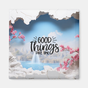 Good Things Take Time 3D Magnet