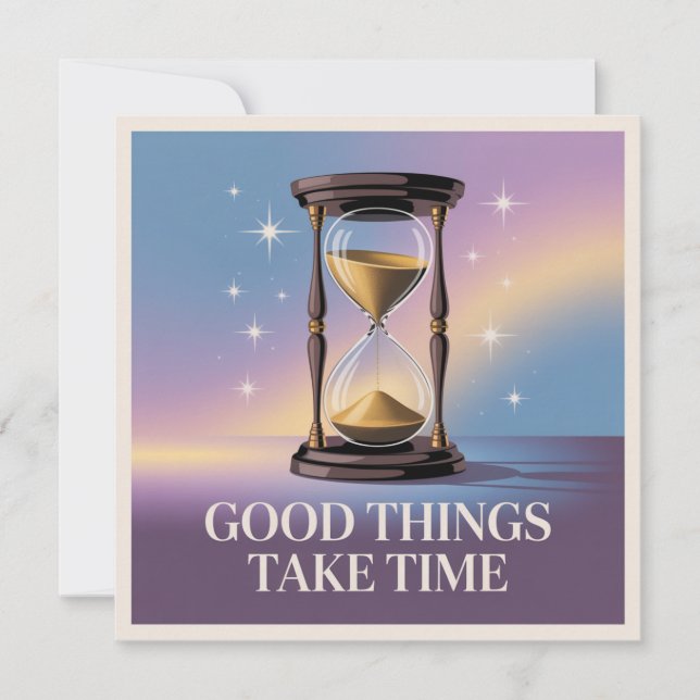 Good Things Take Time Card (Front)