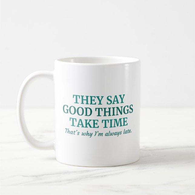 Good Things Take Time Coffee Mug (Left)