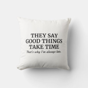 Good Things Take Time Cushion
