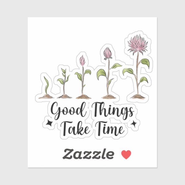 Good Things Take Time Inspiration Quote  (Sheet)