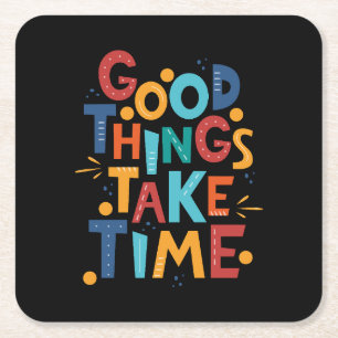 Good Things Take Time Inspiration Square Paper Coaster