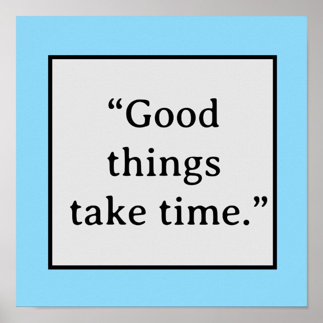 Good Things Take Time Minimalist Typography Poster (Front)
