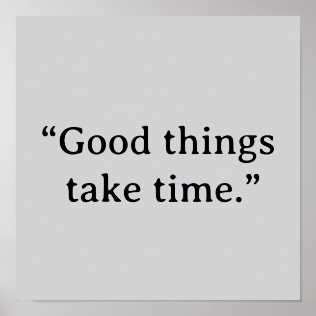 Good Things Take Time Minimalist Typography Poster (Front)