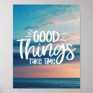 Good Things Take Time   Modern Uplifting Positive  Poster