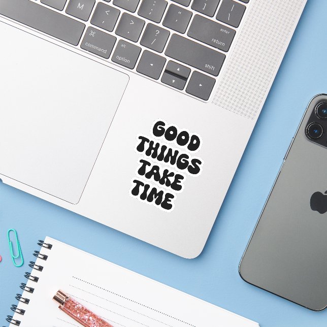 Good Things Take Time Motivational Quote (Laptop w/ iPhone)